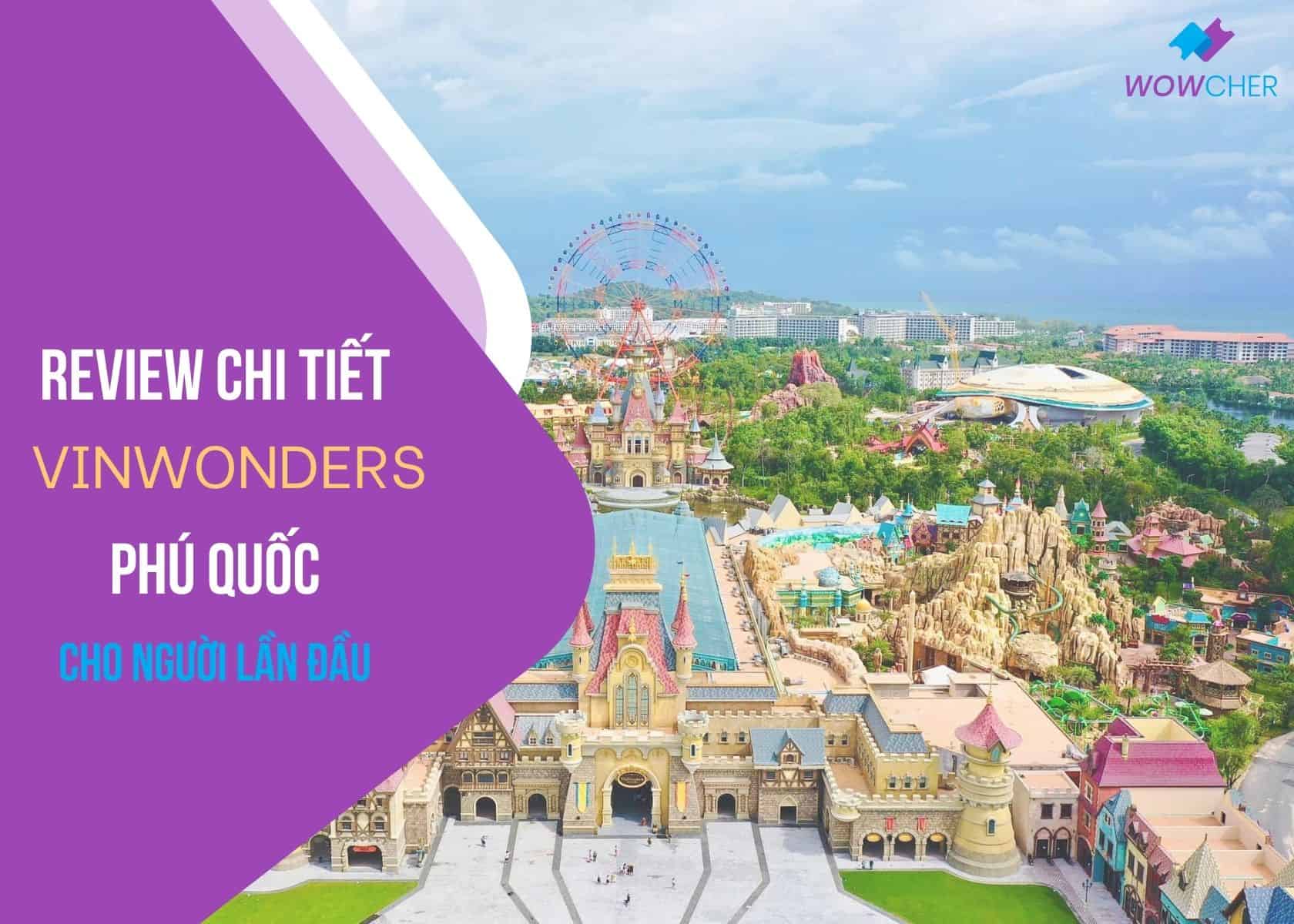 Review VinWonders Phú Quốc có gì: Kinh nghiệm, hướng dẫn cho người đi lần đầu