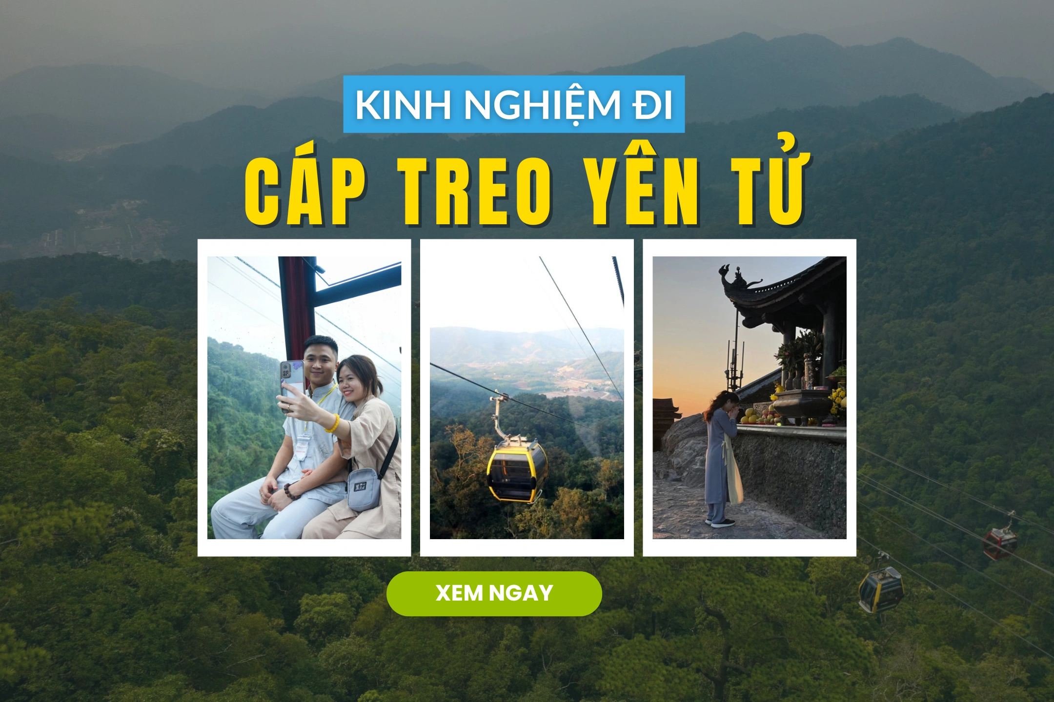 Kinh nghiệm đi cáp treo Yên Tử: Giá vé, lịch trình và mẹo hay không phải ai cũng biết