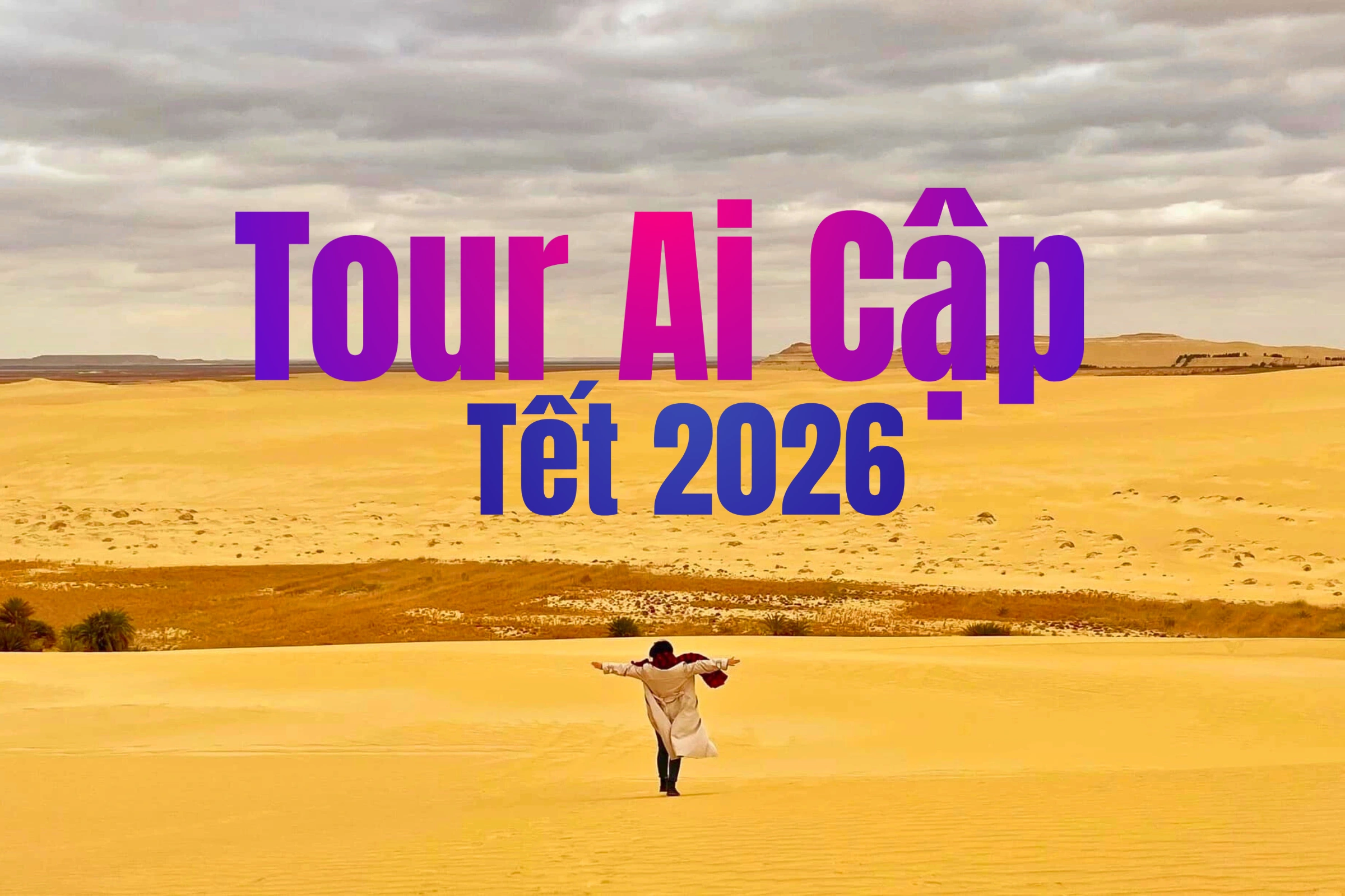 Tour Ai Cập Tết 2026 (10N9Đ): Cairo - Alexandria - Sa Mạc Trắng - Luxor - Hurghada | Khởi hành Mùng 1 Tết