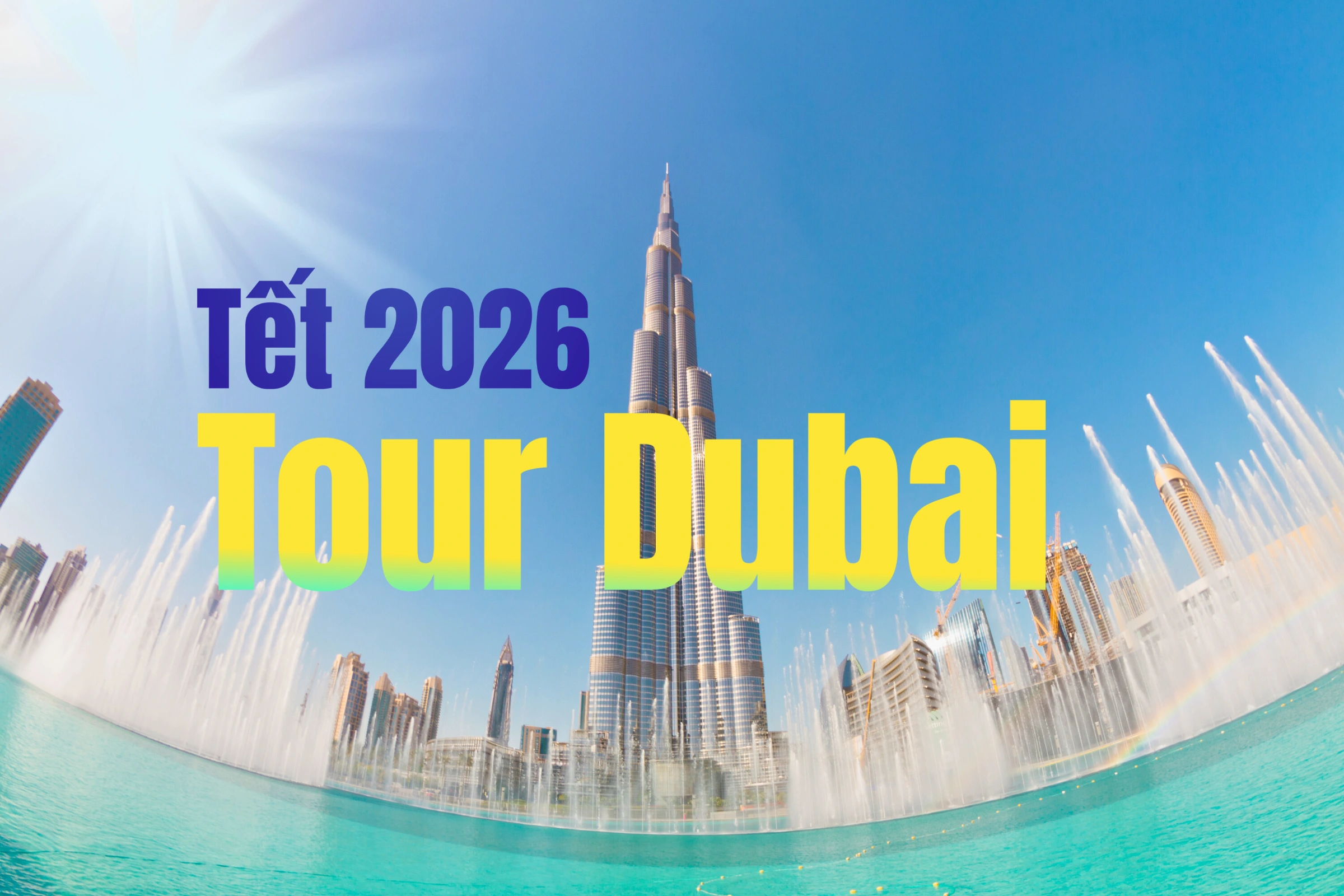 Tour Dubai – Abu Dhabi Tết Nguyên Đán 2026…
