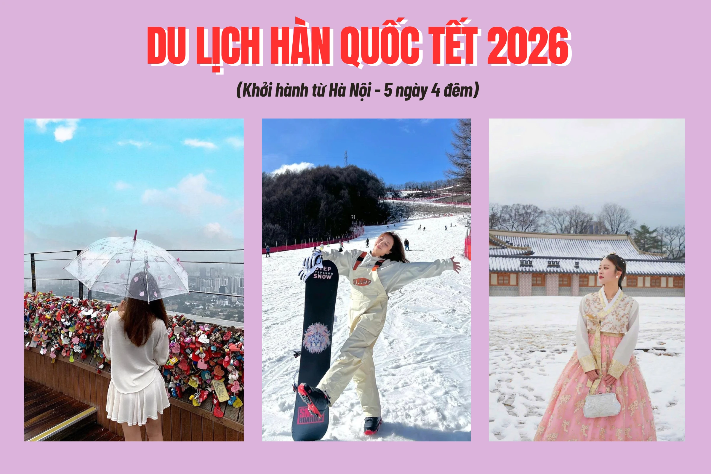 Tour Hàn Quốc Tết 2026: Hà Nội - Seoul - Trượt Tuyết Elysian - Lotte World - Hái dâu tây - Starfield - Namsangol (5N4Đ)
