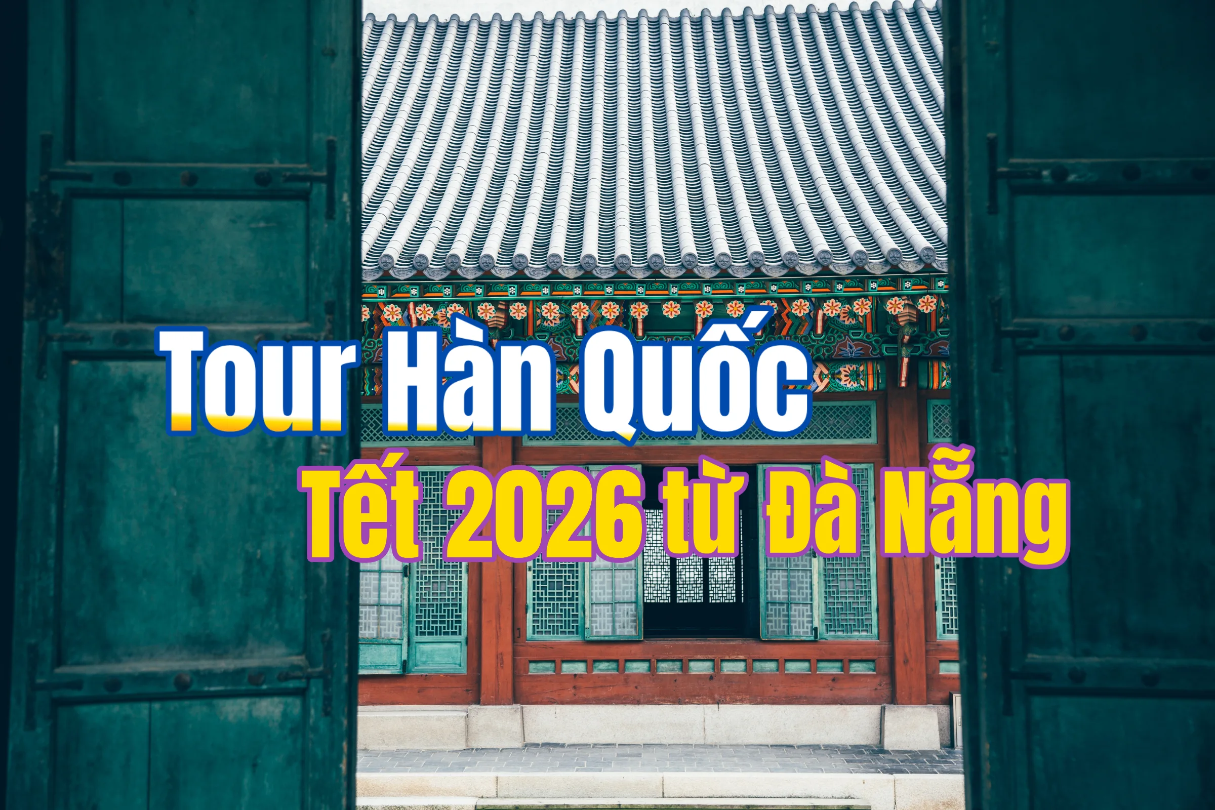 Tour Hàn Quốc Tết 2026 khởi hành từ Đà…