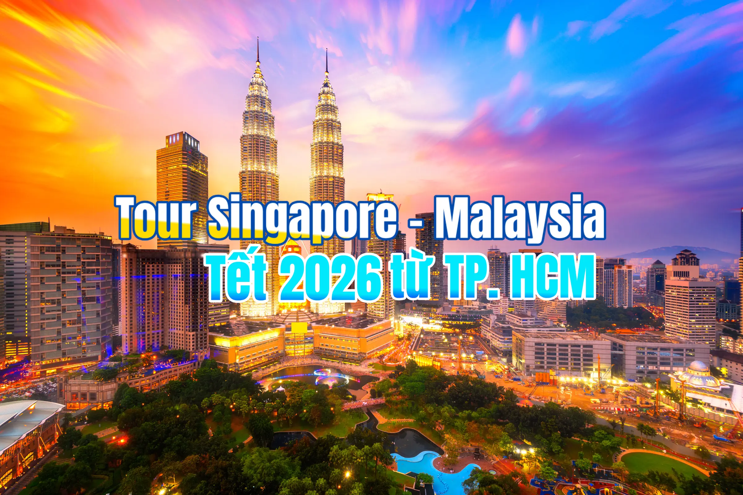 Tour Tết Giáp Ngọ 2026: TP. HCM – Malaysia…
