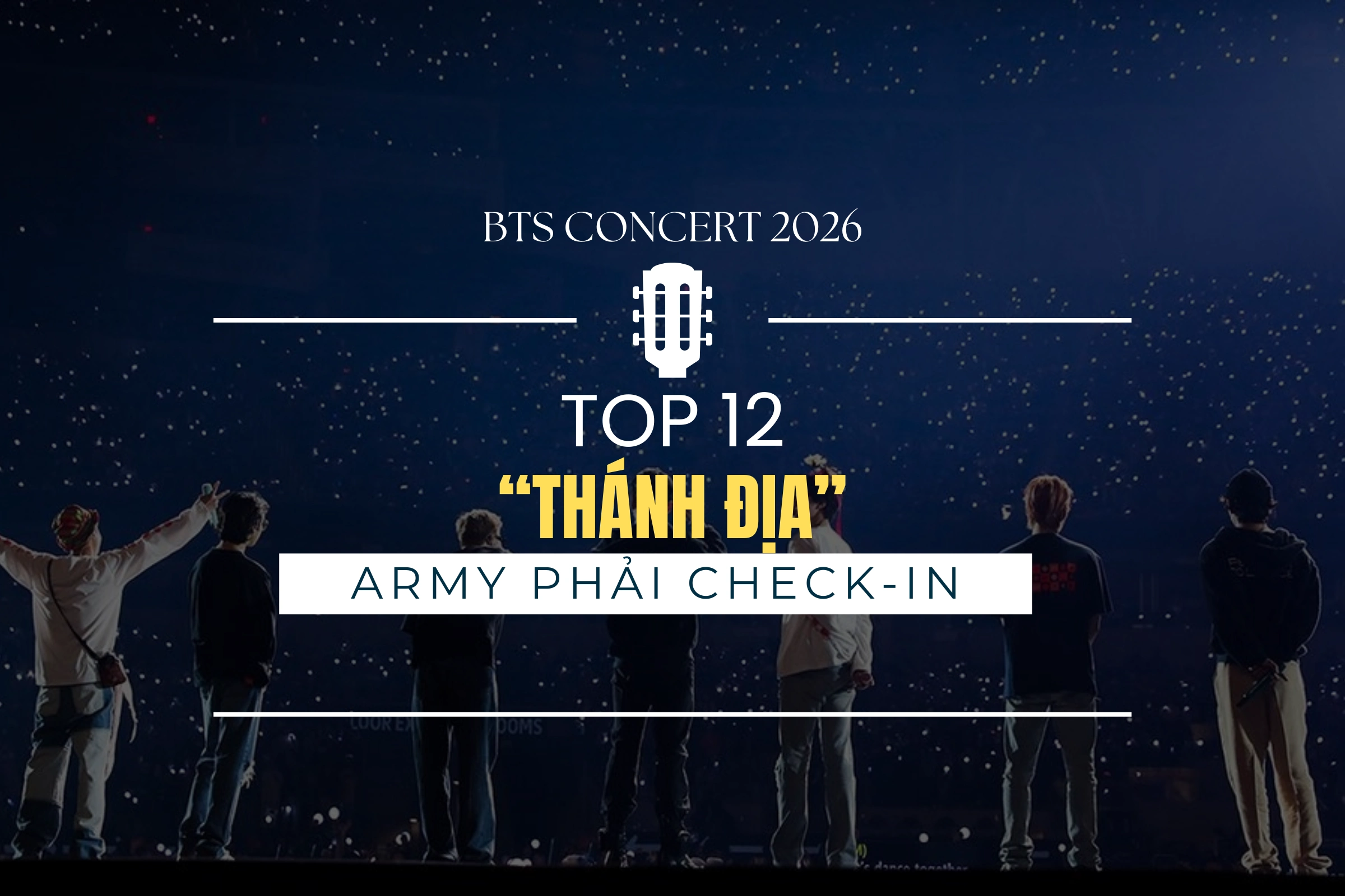 Top 12 địa điểm check-in khi đi Hàn Quốc xem BTS Concert 2026